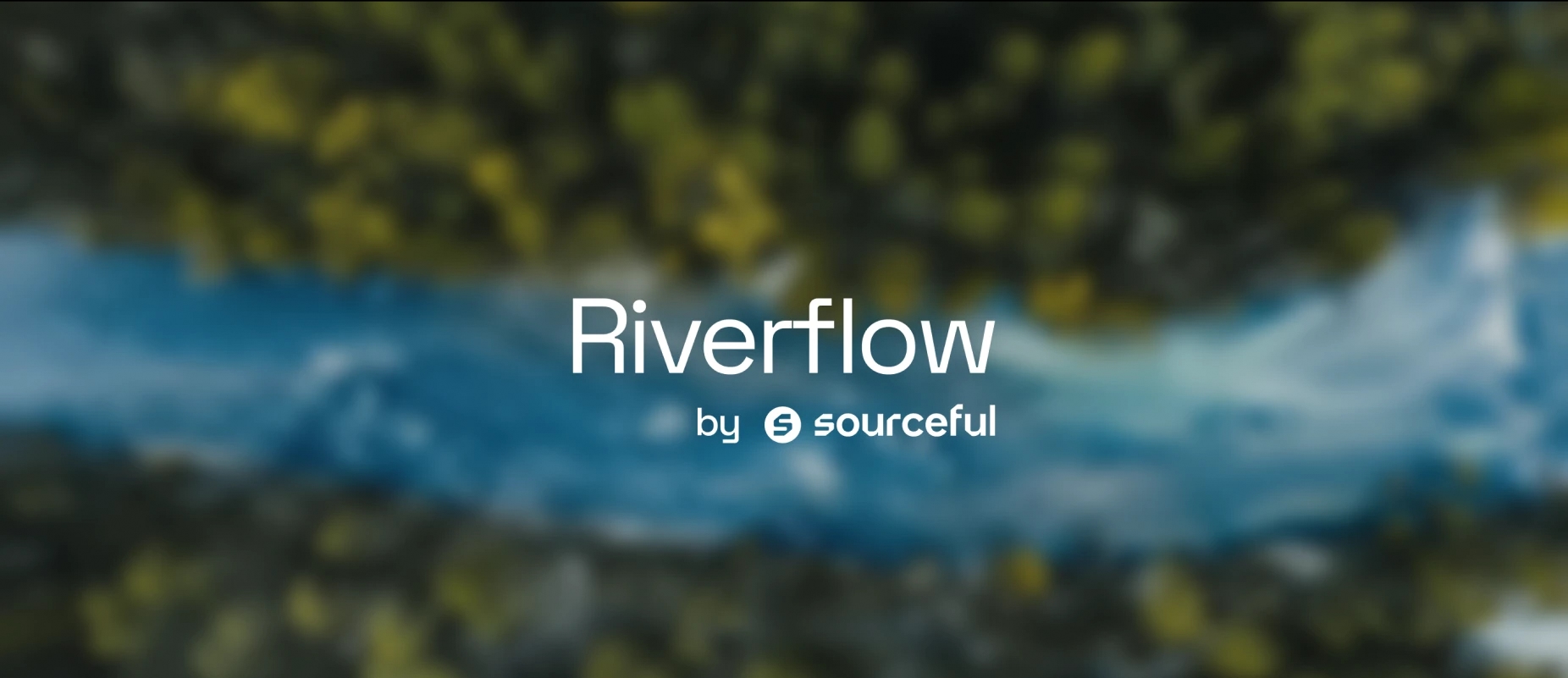 Riverflow by Sourceful
